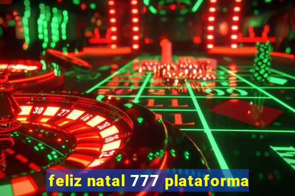 feliz natal 777 plataforma